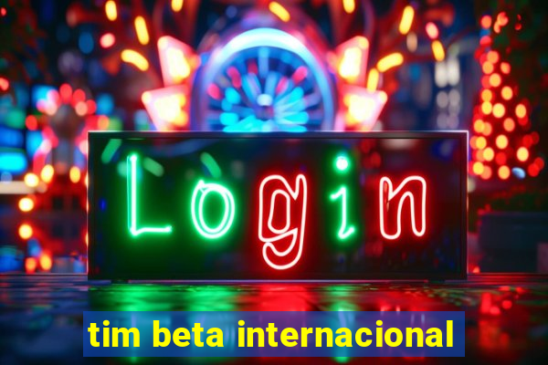 tim beta internacional